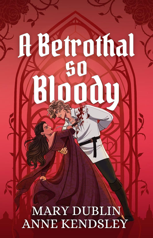 *A Betrothal So Bloody by Mary Dublin and Anne Kendsley