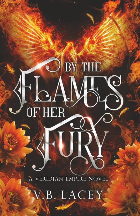 *By the Flames of Her Fury by V.B. Lacey