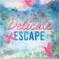 DELICATE ESCAPE by CATHERINE COWLES