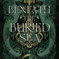 BENEATH THE BURIED SEA by VICTORIA MIER