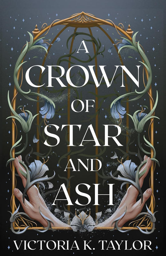 A CROWN OF STAR AND ASH by VICTORIA K. TAYLOR