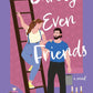 BARELY EVEN FRIENDS by MAE BENNETT