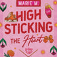 HIGH STICKING THE HEART by MARIE M.