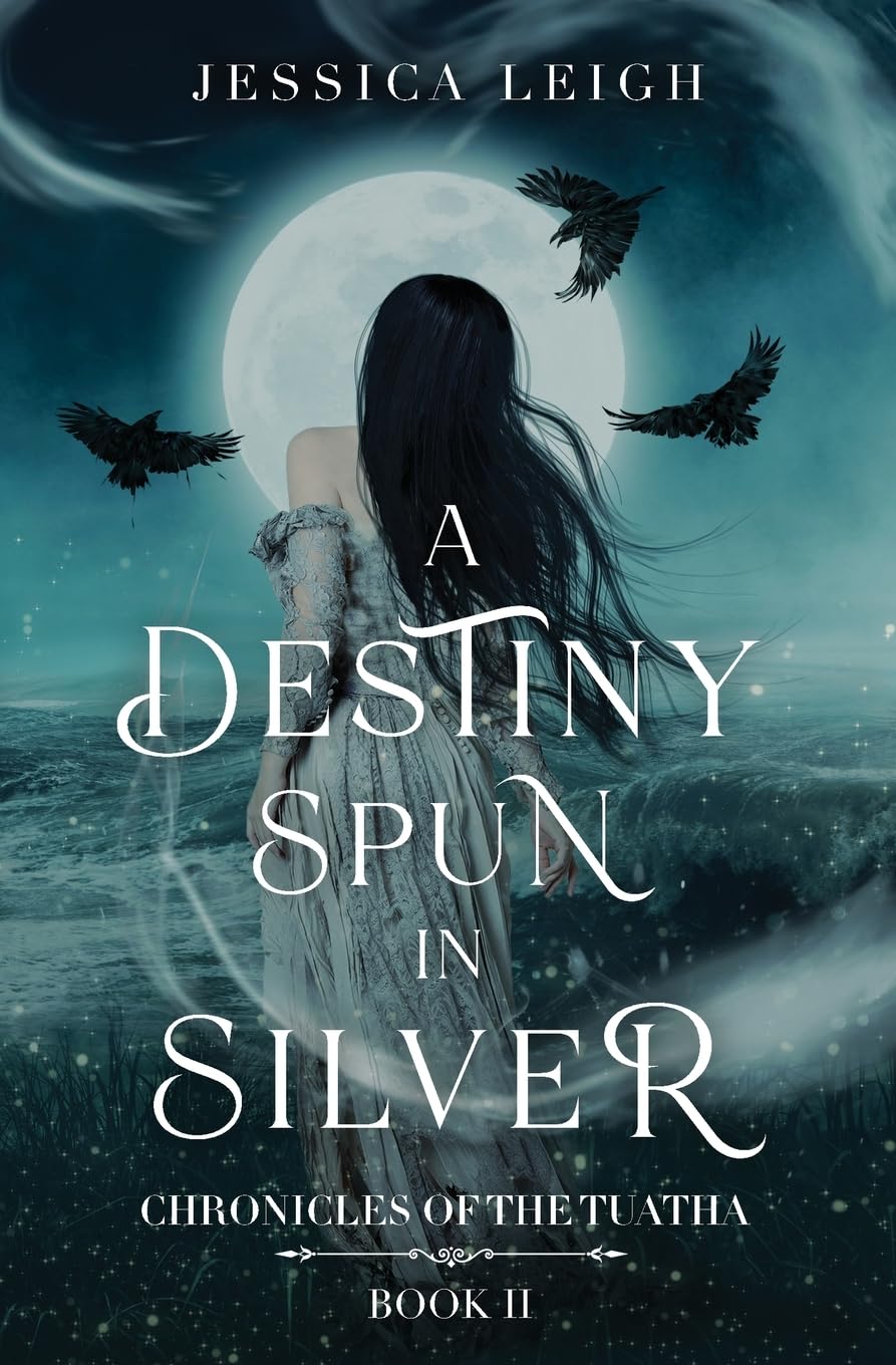 A DESTINY SPUN IN SILVER  by JESSICA LEIGH