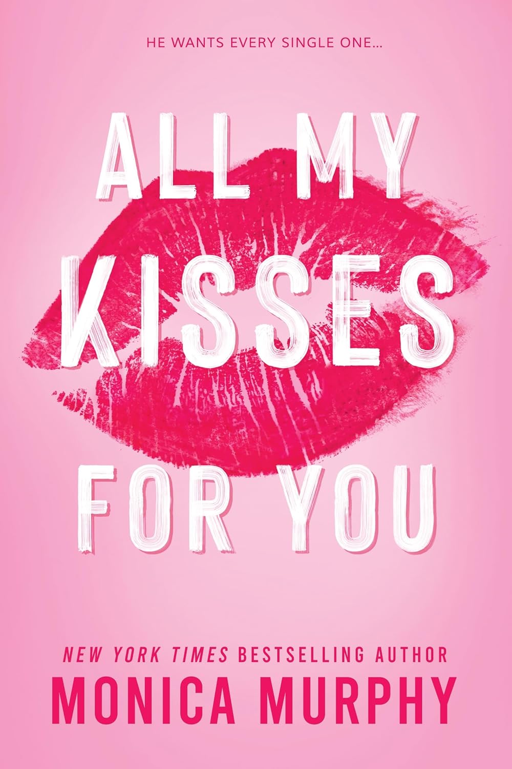 ALL MY KISSES FOR YOU by MONICA MURPHY