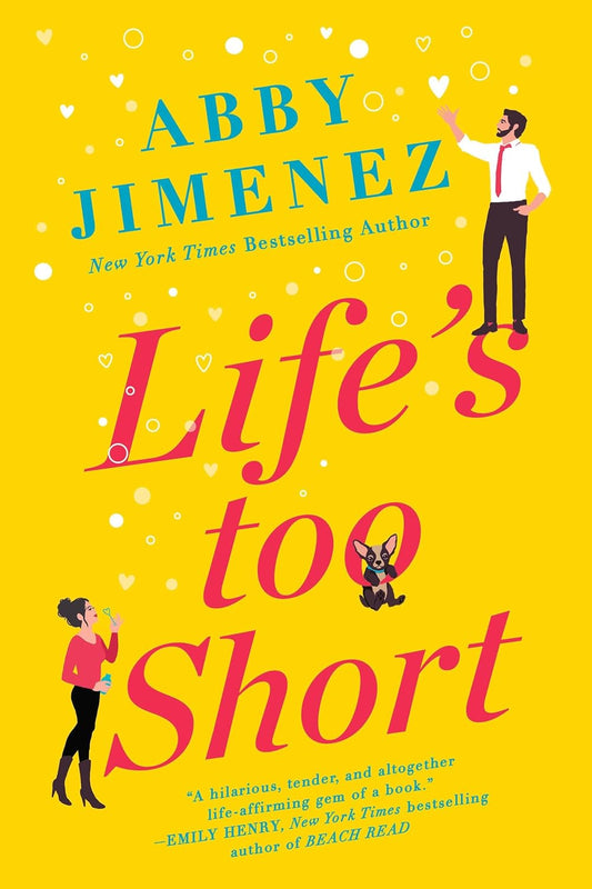 LIFE'S TOO SHORT by ABBY JIMENEZ