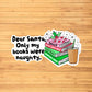 Dear Santa, Only My Books Were Naughty Sticker