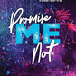 PROMISE ME NOT by MEAGAN BRANDY