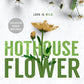 HOTHOUSE FLOWER by KRISTA & BECCA RITCHIE