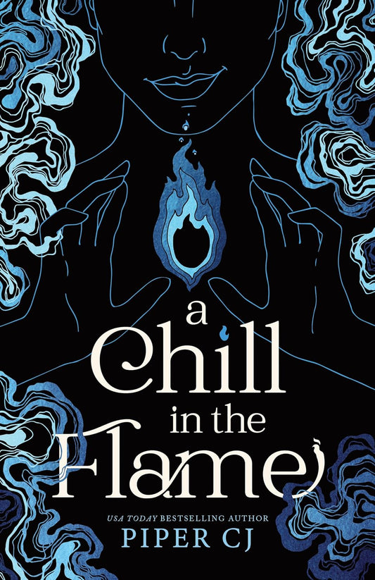 A CHILL IN THE FLAME by PIPER CJ