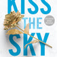 KISS THE SKY by KRISTA & BECCA RITCHIE