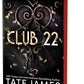 CLUB 22 by TATE JAMES