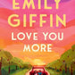 LOVE YOU MORE by EMILY GRIFFIN