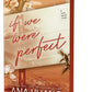 IF WE WERE PERFECT by ANA HUANG