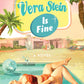 VERA STEIN IS FINE by JULIE MURPHY