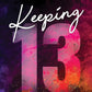 KEEPING 13 by CHLOE WALSH