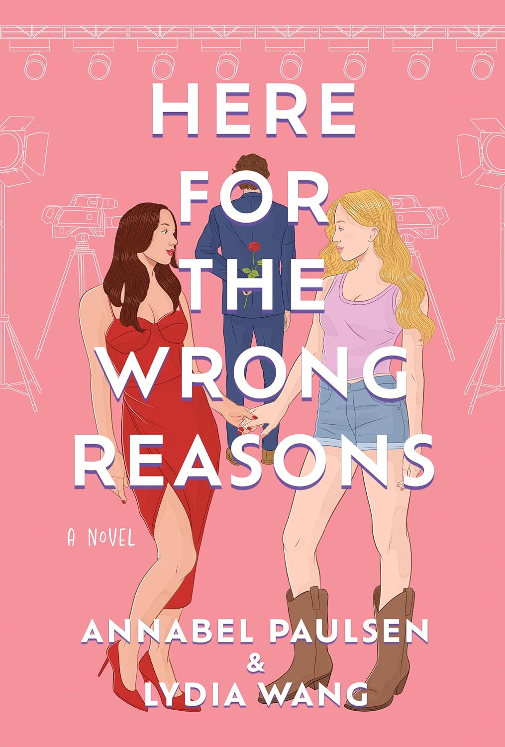 HERE FOR THE WRONG REASONS by ANNABEL PAULSEN & LYDIA WANG