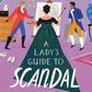 A LADY'S GUIDE TO SCANDAL by SOPHIE IRWIN