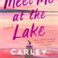 MEET ME AT THE LAKE by  CARLEY FORTUNE