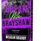 BREAK ME, BRAYSHAW by MEGAN BRANDY