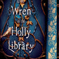 THE WREN IN THE HOLLY LIBRARY (DELUXE EDITION) by K. A. LINDE