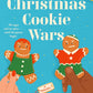 THE CHRISTMAS COOKIE WARS by ELIZA EVANS