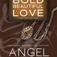 BOLD BEAUTIFUL LOVE by ANGEL PAYNE