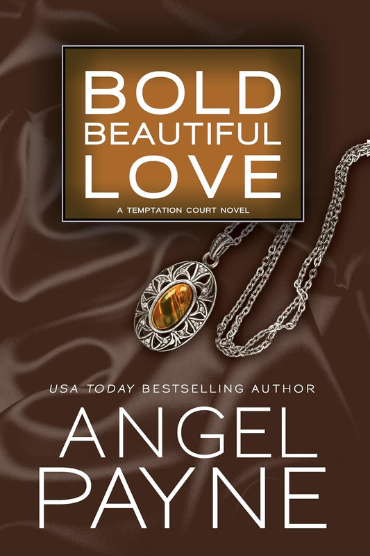 BOLD BEAUTIFUL LOVE by ANGEL PAYNE