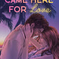 Came Here for Love by Cassandra Diviak