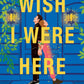 WISH I WERE HERE by MELISSA WIESNER