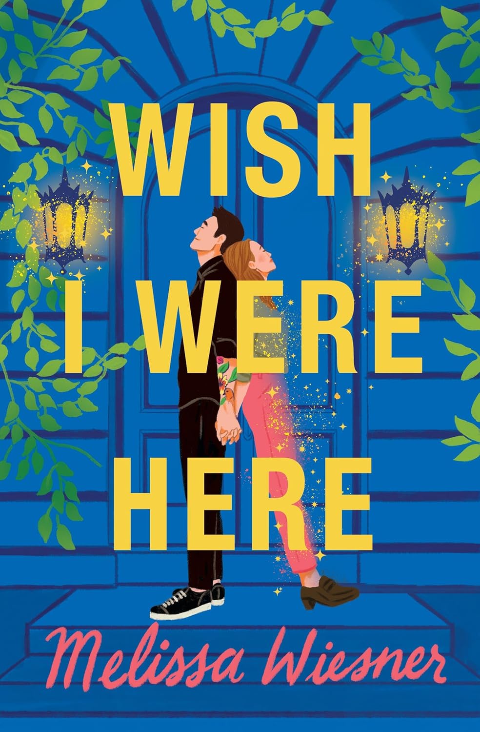 WISH I WERE HERE by MELISSA WIESNER