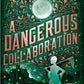 A DANGEROUS COLLABORATION by DEANNA RAYBOURN