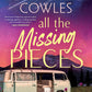 ALL THE MISSING PIECES by CATHERINE COWLES