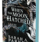 WHEN THE MOON HATCHED by SARAH A. PARKER