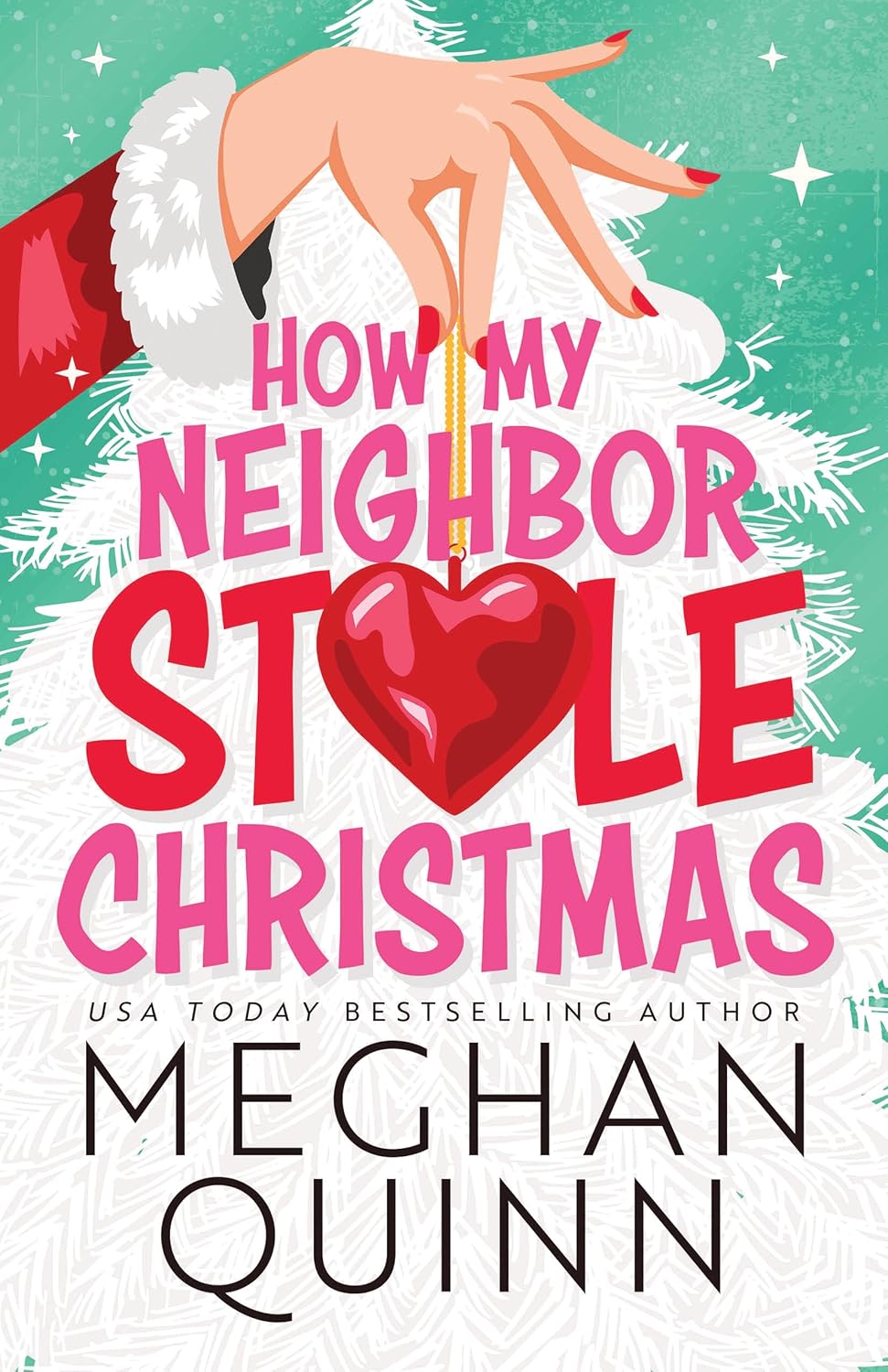 HOW MY NEIGHBOR STOLE CHRISTMAS by MEGHAN QUINN