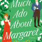 MUCH ADO ABOUT MARGARET by MADELEINE ROUX