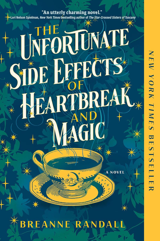 THE UNFORTUNATE SIDE EFFECTS OF HEARTBREAK AND MAGIC by BREANNE RANDALL