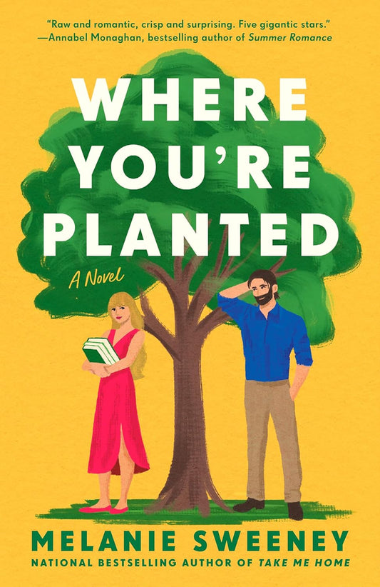 WHERE YOU'RE PLANTED by MELANIE SWEENEY