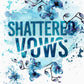 SHATTERED VOWS by SHAIN ROSE