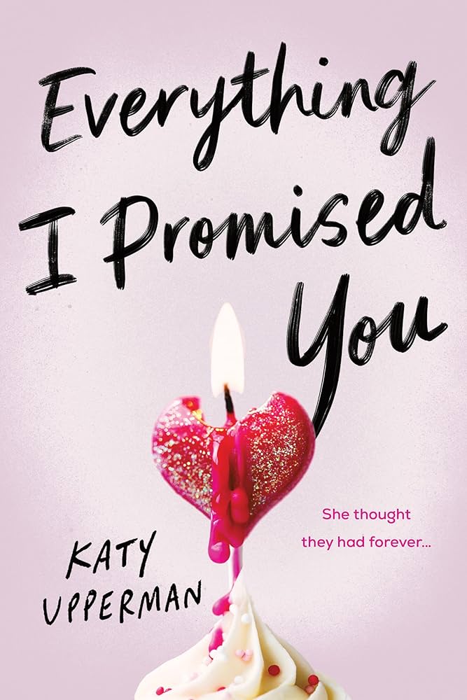 EVERYTHING I PROMISED YOU by KATY UPPERMAN