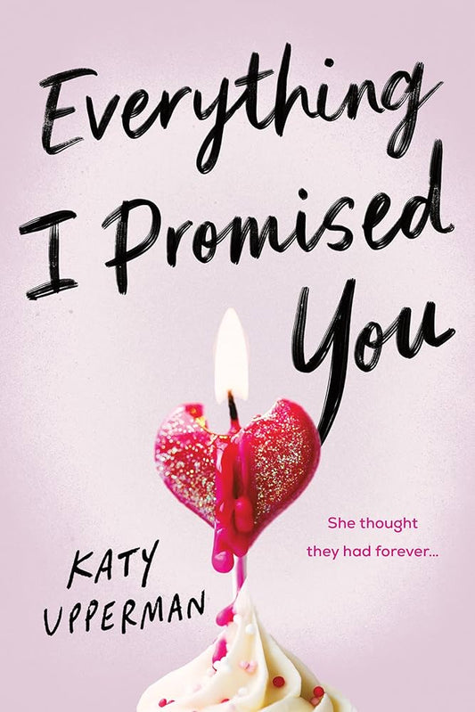 (PRE-ORDER) EVERYTHING I PROMISED YOU by KATY UPPERMAN