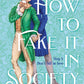 HOW TO FAKE IT IN SOCIETY by KJ CHARLES