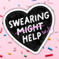 Swearing Will Help Vinyl Sticker