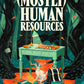 (MOSTLY) HUMAN RESOURCES