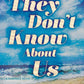 They Don’t Know About Us by Jeannie Choe
