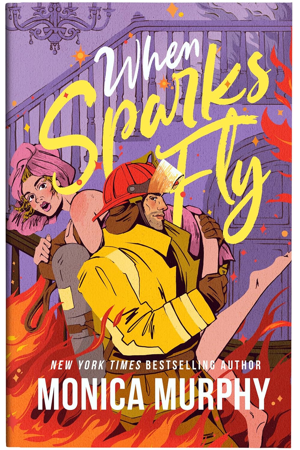 WHEN SPARKS FLY by MONICA MURPHY