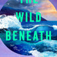 THE WILD BENEATH by KELLY ANDERSON