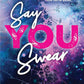 SAY YOU SWEAR by MEAGAN BRANDY