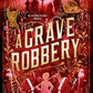 A GRAVE ROBBERY by DEANNA RAYBOURN