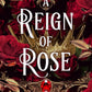 A REIGN OF ROSE by KATE GOLDEN